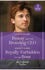 Beauty And The Brooding Ceo / Royally Forbidden To The Boss