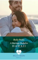 A Marriage Healed In Hawaii / Nurse's Secret Royal Fling