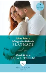 Falling For Her Forbidden Flatmate / Miracle Twins To Heal Them