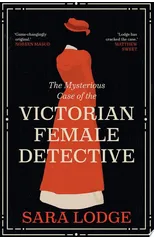 The Mysterious Case of the Victorian Female Detective