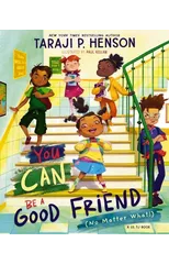 You Can Be a Good Friend (No Matter What!)