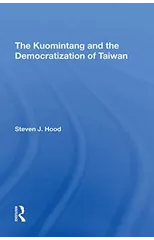 The Kuomintang And The Democratization Of Taiwan