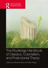The Routledge Handbook of Classics, Colonialism, and Postcolonial Theory