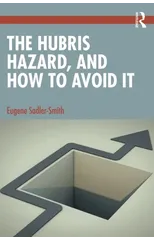 The Hubris Hazard, and How to Avoid It