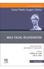 Male Facial Rejuvenation, An Issue of Facial Plastic Surgery Clinics of North America