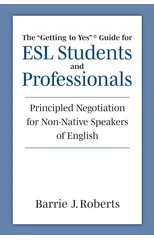 The "Getting to Yes" Guide for ESL Students and Professionals
