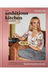 The Ambitious Kitchen Cookbook