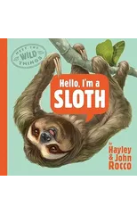 Hello, I'm a Sloth (Meet the Wild Things, Book 1)