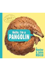 Hello, I'm a Pangolin (Meet the Wild Things, Book 2)