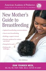 The American Academy of Pediatrics New Mother's Guide to Breastfeeding