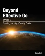 Beyond Effective Go