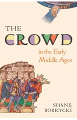 The Crowd in the Early Middle Ages