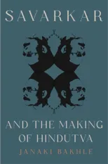 Savarkar and the Making of Hindutva