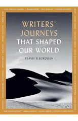 Writers' Journeys That Shaped Our World