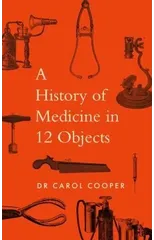 The History of Medicine in Twelve Objects
