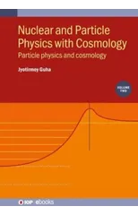 Nuclear and Particle Physics with Cosmology, Volume 2