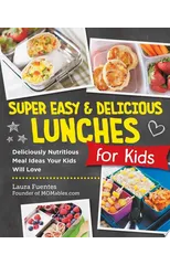 Super Easy and Delicious Lunches for Kids