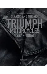 The Complete Book of Classic and Modern Triumph Motorcycles 3rd Edition