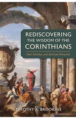 Rediscovering the Wisdom of the Corinthians