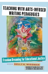 Teaching With Arts-Infused Writing Pedagogies