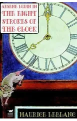 Arsene Lupin in the Eight Strokes of the Clock