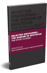 Selected Discourses - The Wisdom of Epictetus
