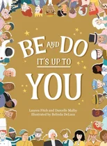 Be and Do, It's Up to You