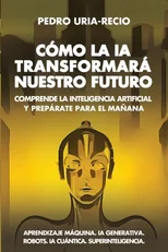 Como la IA Transformara Nuestro Futuro