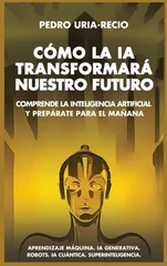 Como la IA Transformara Nuestro Futuro