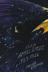 even small birds fly free