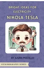 Bright Ideas For Electricity - Nikola Tesla