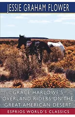 Grace Harlowe's Overland Riders on the Great American Desert (Esprios Classics)
