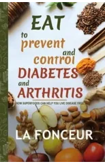 Eat to Prevent and Control Diabetes and Arthritis (Full Color Print)