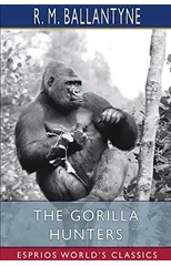 The Gorilla Hunters (Esprios Classics)