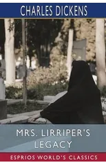 Mrs. Lirriper's Legacy (Esprios Classics)