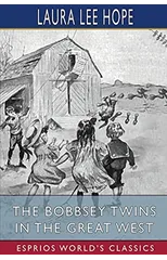 The Bobbsey Twins in the Great West (Esprios Classics)