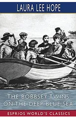 The Bobbsey Twins on the Deep Blue Sea (Esprios Classics)