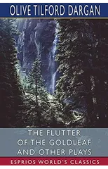 The Flutter of the Goldleaf and Other Plays (Esprios Classics)