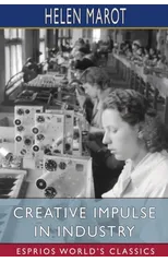 Creative Impulse in Industry (Esprios Classics)