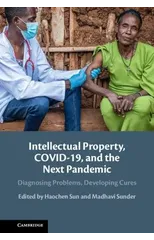 Intellectual Property, COVID-19 and the Next Pandemic