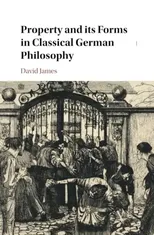 Property and its Forms in Classical German Philosophy