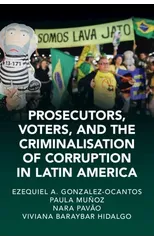 Prosecutors, Voters and the Criminalization of Corruption in Latin America