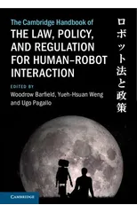 The Cambridge Handbook of the Law, Policy, and Regulation for Human–Robot Interaction
