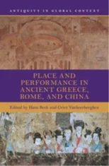 Place and Performance in Ancient Greece, Rome, and China