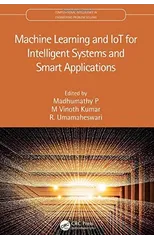 Machine Learning and IoT for Intelligent Systems and Smart Applications