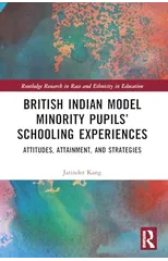 British Indian Model Minority Pupils’ Schooling Experiences