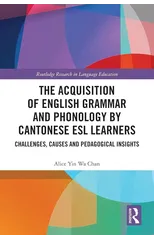 The Acquisition of English Grammar and Phonology by Cantonese ESL Learners