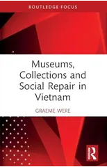 Museums, Collections and Social Repair in Vietnam