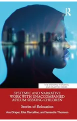 Systemic and Narrative Work with Unaccompanied Asylum-Seeking Children