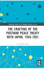 The Crafting of the Postwar Peace Treaty with Japan, 1945–1951